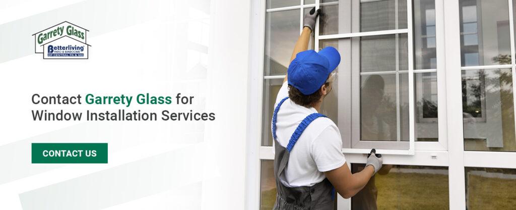 Contact Garrety Home Pros for Window Installation Services